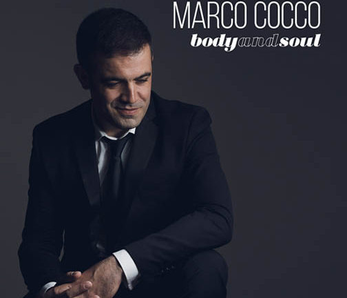 Body and soul: è uscito venerdì 8 marzo il primo disco del cantante e musicista Marco Cocco