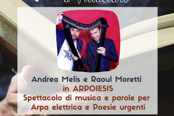 La poesia contemporanea di Andrea Melis e la musica dell’arpa elettrica di Raoul Moretti si incontrano per l’ultimo appuntamento di “Libri a passeggio” a Villacidro